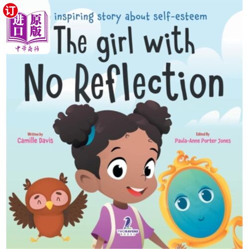 海外直订The Girl With No Reflection: An Inspiring Book for Kids to Boost Self-Esteem and 没有反思的女孩：一本鼓舞人
