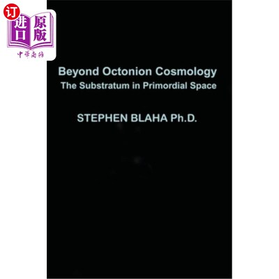 海外直订Beyond Octonion Cosmology: The Substratum in Primordial Space 超越八元元宇宙学:原始空间的基础