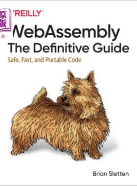 海外直订Webassembly: The Definitive Guide: Safe, Fast, and Portable Code Webassembly:权威指南:安全、快速和可移植的