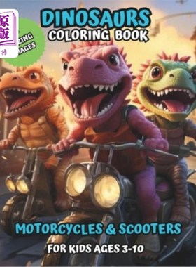 海外直订Dinosaur Coloring Book in Motorcycles and Scooters: for Kids Ages 3-10 恐龙涂色书在摩托车和摩托车：儿童年龄