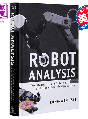 现货 Robot Analysis The Mechanics Of Serial And Para Llel Manipulators 英文原版 机器人分析 Lung Wen Tsai【中商原版】