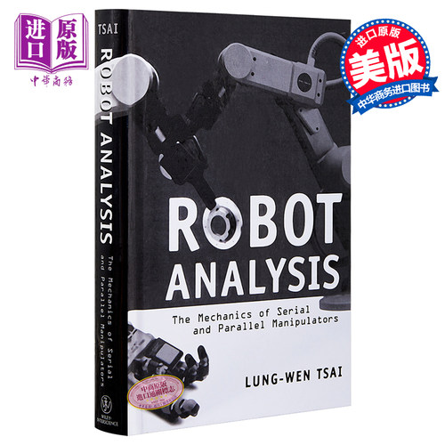 现货 Robot Analysis The Mechanics Of Serial And Para Llel Manipulators 英文原版 机器人分析 Lung Wen Tsai【中商原版】