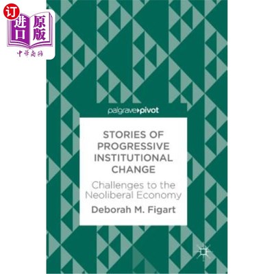 海外直订Stories of Progressive Institutional Change: Challenges to the Neoliberal Econom 渐进制度变革的故事:对新自