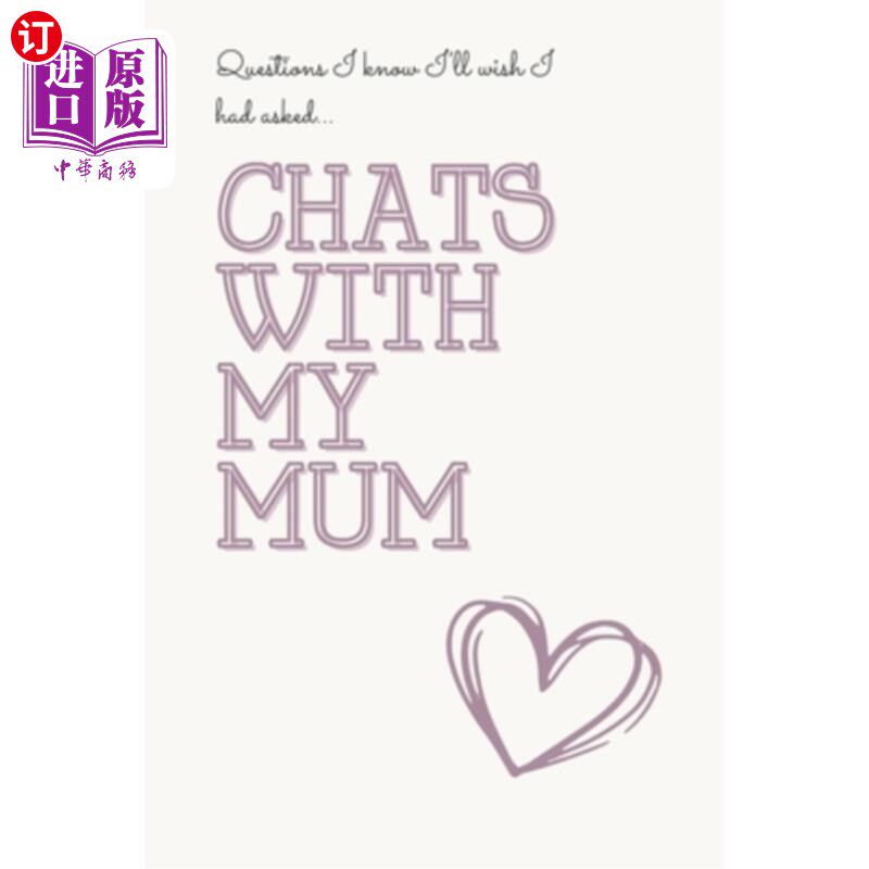 海外直订Chats with my mum: Questions I know I'll wish I had asked... 和妈妈聊天：我知道我希望我问过的问题……