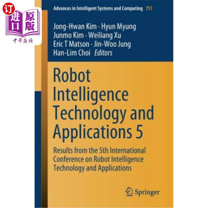 海外直订Robot Intelligence Technology and Applications 5: Results from the 5th Internati 机器人智能技术与应用5：第