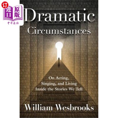 海外直订Dramatic Circumstances: On Acting, Singing, and Living Inside the Stories We Tel 戏剧性的环境：关于表演、歌