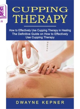 海外直订医药图书Cupping Therapy: How to Effectively Use Cupping Therapy in Healing (The Definiti 拔火罐疗法:如何有