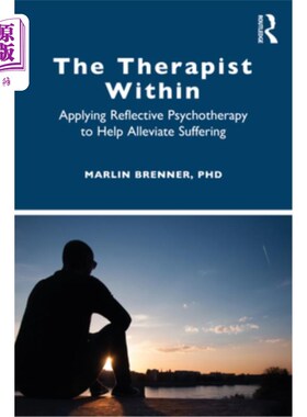 海外直订医药图书The Therapist Within: Applying Reflective Psychotherapy to Help Alleviate Suffer 内在治疗师:运用反