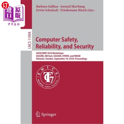 海外直订Computer Safety, Reliability, and Security: Safecomp 2018 Workshops, Assure, Dec 计算机安全、可靠性和安全：Sa