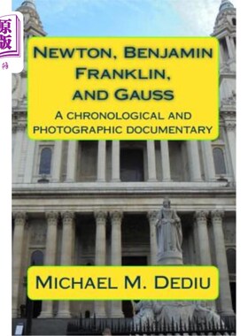海外直订Newton, Benjamin Franklin, and Gauss: A chronological and photographic documenta 牛顿，本杰明·富兰克林和高