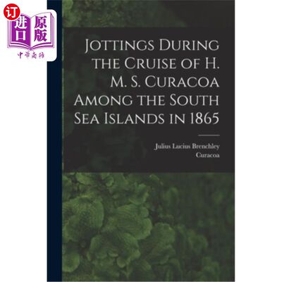 海外直订Jottings During the Cruise of H. M. S. Curacoa Among the South Sea Islands in 18 1865年库拉科亚号在南海诸岛