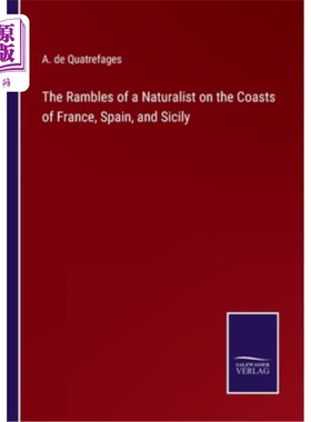 海外直订The Rambles of a Naturalist on the Coasts of France, Spain, and Sicily 一个博物学家在法国、西班牙和西西里岛