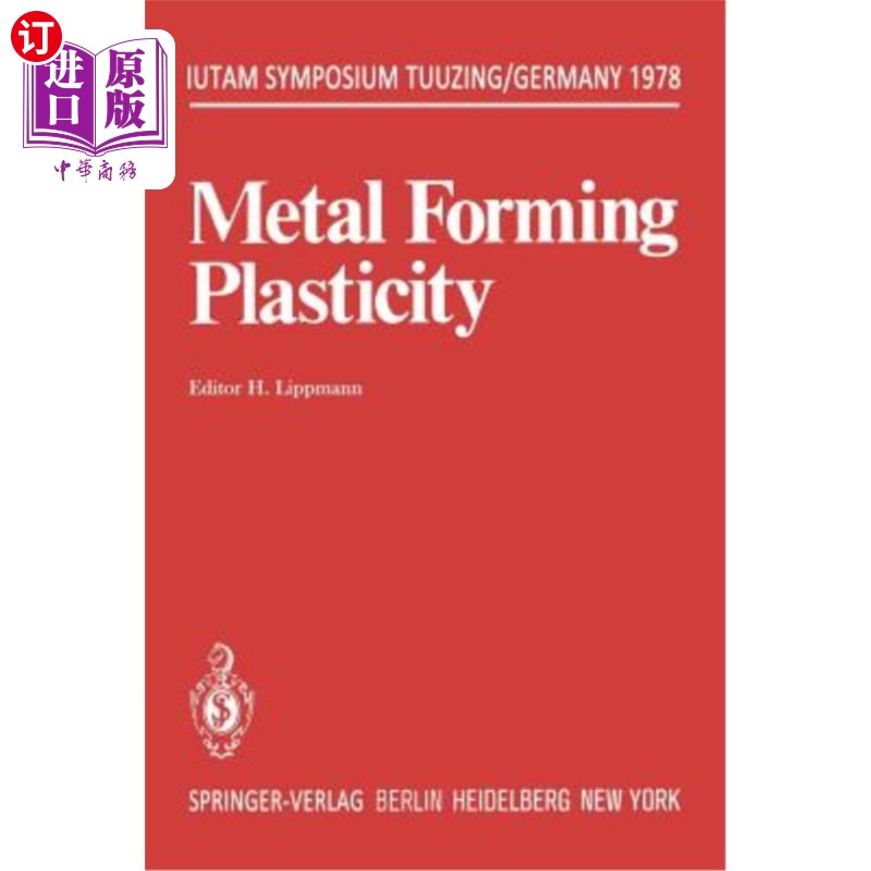 海外直订Metal Forming Plasticity: Symposium Tutzing/Germany August 28 - September 3, 197 Metal Form