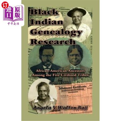 海外直订Black Indian Genealogy Research: African-American Ancestors Among the Five Civil 黑人印第安族谱研究：五个文