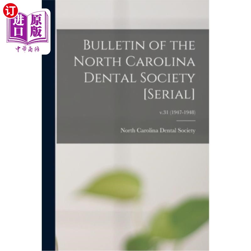 海外直订医药图书Bulletin of the North Carolina Dental Society [serial]; v.31 (1947-1948) 北卡罗莱纳州牙科学会公报[