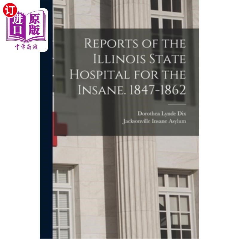 海外直订医药图书Reports of the Illinois State Hospital for the Insane. 1847-1862 伊利诺斯州精神病医院报告1847-1862