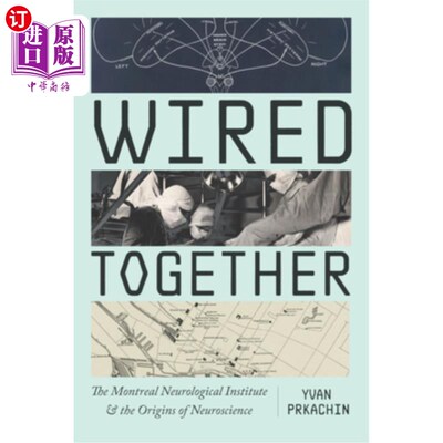 海外直订医药图书Wired Together: The Montreal Neurological Institute and the Origins of Neuroscie 连线在一起：蒙特利