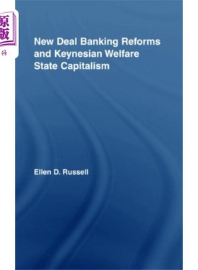 海外直订New Deal Banking Reforms and Keynesian Welfare S... 新政银行改革与凯恩斯福利国家资本主义