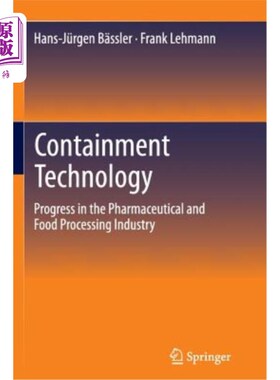 海外直订Containment Technology: Progress in the Pharmaceutical and Food Processing Indus 遏制技术：制药和食品加工业