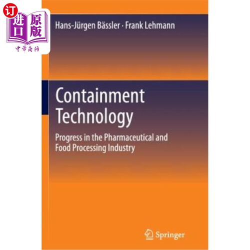 海外直订Containment Technology: Progress in the Pharmaceutical and Food Processing Indus 遏制技术：制药和食品加工业