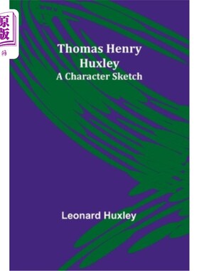 海外直订Thomas Henry Huxley: A Character Sketch 托马斯·亨利·赫胥黎：人物素描