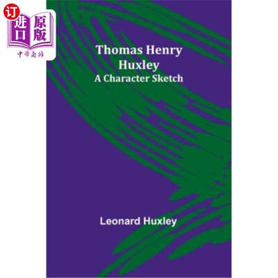 海外直订Thomas Henry Huxley: A Character Sketch 托马斯·亨利·赫胥黎：人物素描