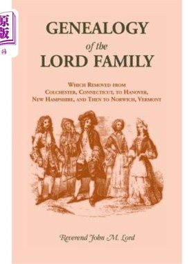 海外直订Genealogy of the Lord Family which removed from Colchester, Connecticut to Hanov 从康涅狄格州的科尔切斯特到