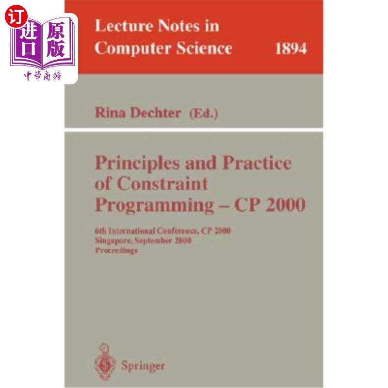 海外直订Principles and Practice of Constraint Programming - Cp 2000: 6th International C 约束规划的原理与实践