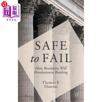 海外直订Safe to Fail: How Resolution Will Revolutionise Banking 安全的倒闭:解决方案将如何变革银行业
