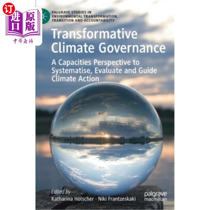 海外直订Transformative Climate Governance: A Capacities Perspective to Systematise, Eval 变革性气候治理:气候行动系