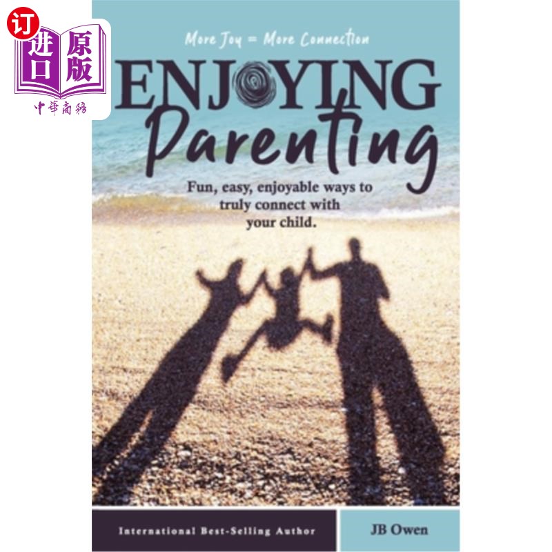 海外直订Enjoying Parenting: Fun, Easy, Enjoyable Ways to Truly Connect with Your Child 享受育儿:有趣，简单，愉快的