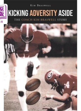 海外直订Kicking Adversity Aside: The Coach Kim Braswell Story 把逆境抛在一边:金·布拉斯韦尔教练的故事