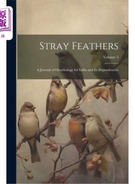 海外直订Stray Feathers: A Journal of Ornithology for India and Its Dependencies; Volume  散乱的羽毛：印度及其属地鸟