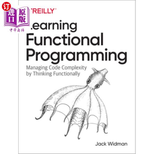 海外直订Learning Functional Programming: Managing Code Complexity by Thinking Functional 学习函数式编程:用函数式思