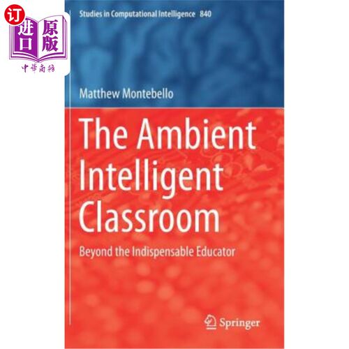 海外直订The Ambient Intelligent Classroom: Beyond the Indispensable Educator 环境智能课堂:超越不可或缺的教育者