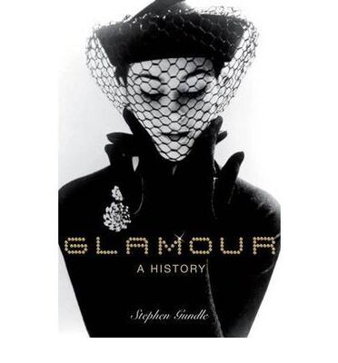 现货 【中商原版】魅力：一部历史 英文原版 Glamour ：A History  Stephen Gundle  Oxford University Press