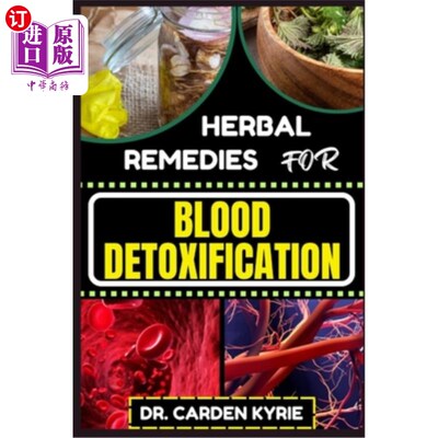 海外直订医药图书Herbal Remedies for Blood Detoxification: Harnessing The Power Of Herbs For Natu 血液解毒的草药疗法