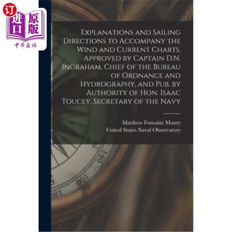 海外直订Explanations and Sailing Directions to Accompany the Wind and Current Charts, Ap 随风图和海流图的说明和航行