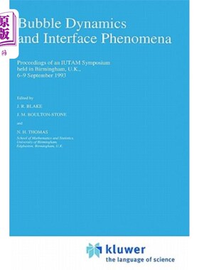 海外直订Bubble Dynamics and Interface Phenomena: Proceedings of an Iutam Symposium Held  气泡动力学和界面现象:1993