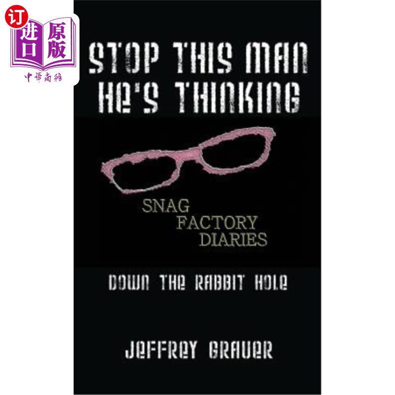 海外直订Stop This Man He's Thinking the Snag Factory Diaries: Down the Rabbit Hole 阻止这个人,他在想工厂日记:兔子