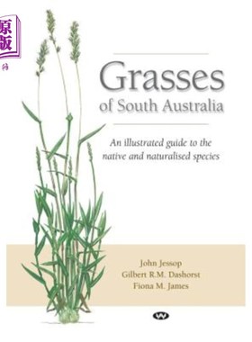 海外直订Grasses of South Australia: An illustrated guide to the native and naturalised s 南澳大利亚的草：土著和归化