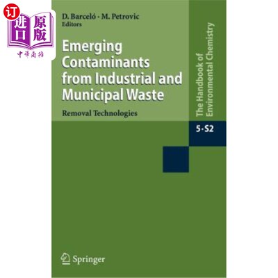 海外直订Emerging Contaminants from Industrial and Municipal Waste: Removal Technologies 来自工业和城市废物的新兴污染物:
