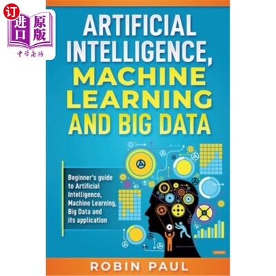 海外直订Artificial Intelligence, Machine Learning and Big Data: Beginner's guide to Arti 人工智能，机器学习和大数据