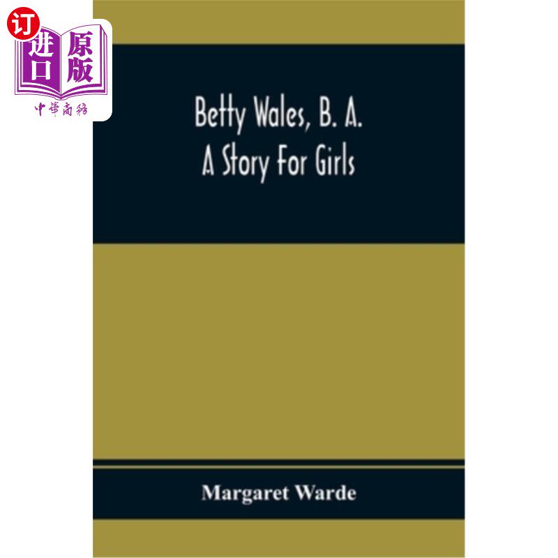 【中商海外直订】betty wales, b. a.; a story for girls