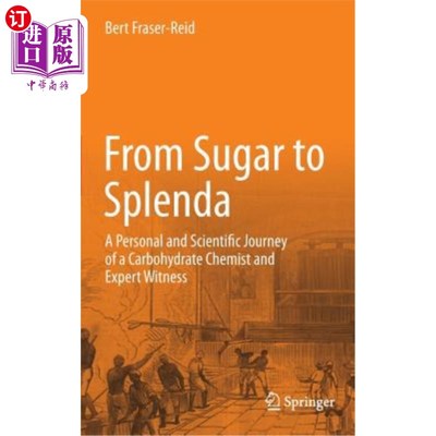 海外直订From Sugar to Splenda: A Personal and Scientific Journey of a Carbohydrate Chemi 从糖到代糖:一个碳水化合物