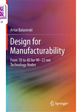 海外直订Design for Manufacturability: From 1d to 4D for 90-22 NM Technology Nodes 可制造性设计：90-22nm技术从1d到