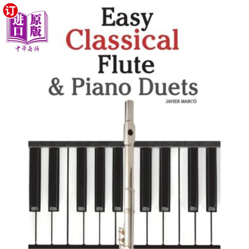 海外直订Easy Classical Flute & Piano Duets: Featuring Music of Bach, Vivaldi, Wagner and 轻松的古典长笛和钢琴二重奏