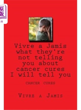 海外直订医药图书Vivre a Jamis what they're not telling you about cancer cures I will tell you: c Jamis万岁他们没有