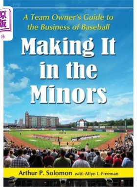 海外直订Making It in the Minors: A Team Owner's Lessons in the Business of Baseball 在小联盟中取得成功:一个球队老板
