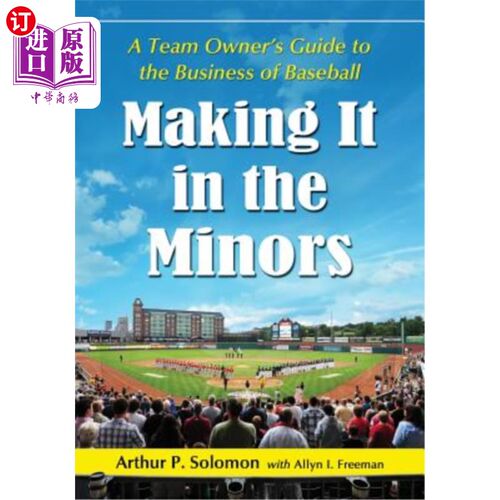 海外直订Making It in the Minors: A Team Owner's Lessons in the Business of Baseball 在小联盟中取得成功:一个球队老板